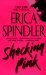 Shocking Pink by Erica Spindler