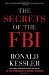 The Secrets of the FBI by Ronald Kessler