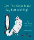 Does This Collar Make My Butt Look Big? A Diet Book for Cats by Dena Harris