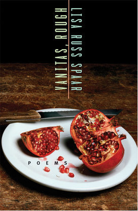 Vanitas, Rough by Lisa Russ Spaar (Persea Books, 2012)