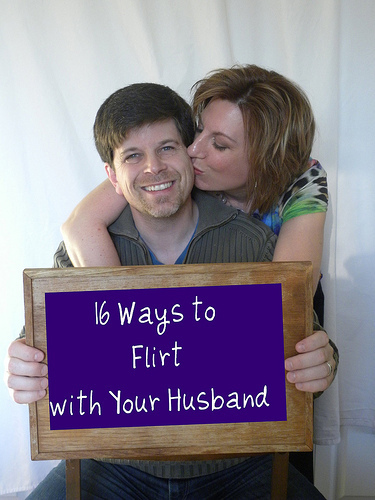 16 Ways to Flirt with Your Husband