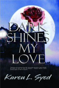 Dark Shines My Love by Karen L. Syed