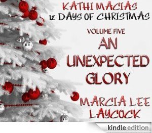 An Unexpected Glory, by Marcia Lee Laycock