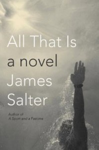 All That Is by James Salter