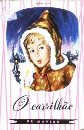 O Carrilhão - Charles Dickens Coleção Primavera 1961
