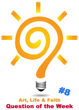 artlifefaithquestionoftheweek8 Question of the Week #8: How Do You Cultivate a Beautiful Life?