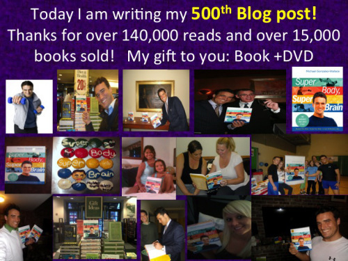Michael Gonzalez-Wallace writes his 500 Blog Post about his journey and his book Super Body, Super Brain