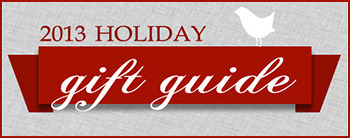 2013 Holiday Gift Guide