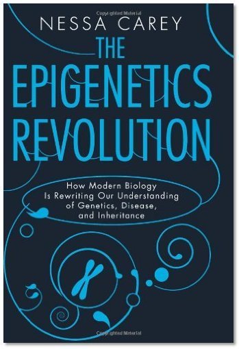 The Epigenetics Revolution by Nessa Carey