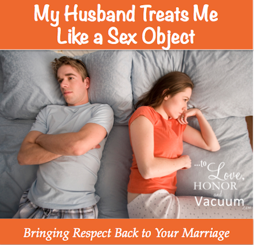 Husband Treats me Like a Sex Object--thoughts on how to create a better dynamic.
