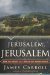 Jerusalem, Jerusalem How the Ancient City Ignited Our Modern World by James Carroll