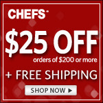 CHEFS Catalog Save $25 on Orders over $200 plus FREE Shipping