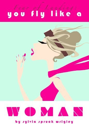 Fear of Landing: You Fly Like a Woman