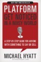 Platform: Get Noticed in a Noisy World