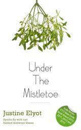 Under The Mistletoe - Justine Elyot