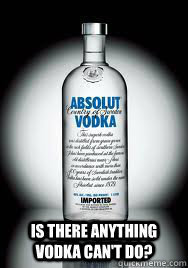 anything vodka can't do