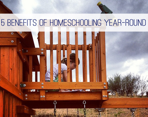 5 Benefits of Homeschooling Year-Round at lifeyourway.net