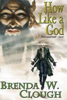 How Like a God, by Brenda W. Clough