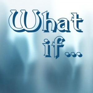what if