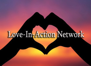 The Love-In-Action Network welcomes you!