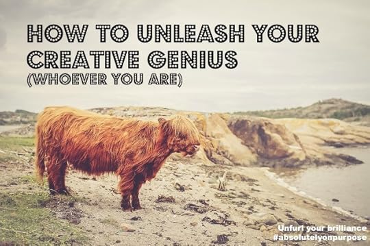 How to Unleash Your Creative Genius.