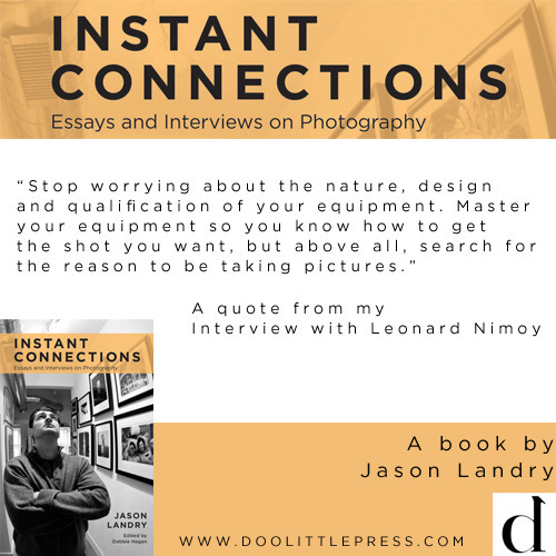 instant connections, jason landry, book, leonard nimoy, interview, quote, photography, essays