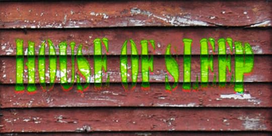 HOUSE OF SLEEP
