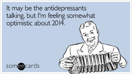  photo lJOtm3antidepressants-2014-optimism-new-years-ecards-someecards_zps95f95b92.png