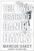 The Two Deaths of Daniel Hayes by Marcus Sakey