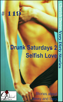 Cherish Desire: Very Dirty Stories #119, Drunk Saturdays 2, Jenny, Selfish Love, Sara, Sable, Max, erotica