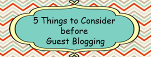 5-Things-to-Consider-before-Guest-Blogging2