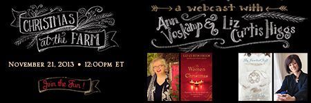 Christmas at the Farm with Ann Voskamp and Liz Curtis Higgs