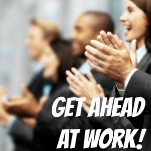 get ahead at work