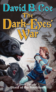 The Dark-Eyes' War, book III of Blood of the Southlands, by David B. Coe