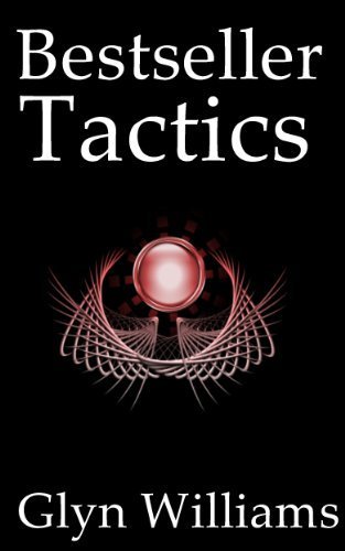 Bestseller Tactics: Self Publishing techniques to help you sell more books on Amazon and make more money. Advanced Author Marketing