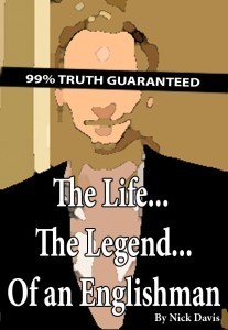 The Life... The Legend of an Englishman