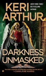 Darkness Unmasked from the Dark Angel Series by Keri Arthur