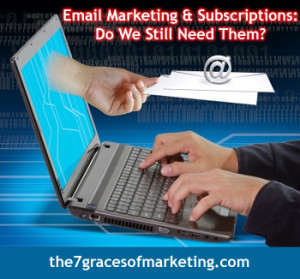 Email Marketing and Subscriptions – Do We Still Need Them?