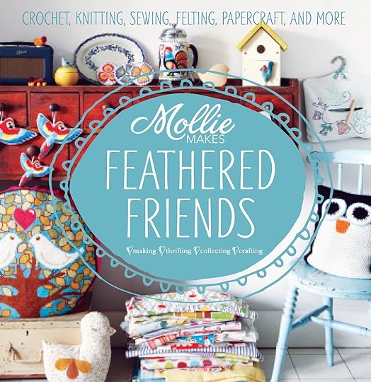 Creative Reading: Mollie Makes Feathered Friends Made Peachy