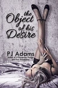 The Object of His Desire by PJ Adams