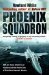 Phoenix Squadron HMS "Ark Royal", Britain's Last Topguns and the Untold Story of Their Most Dramatic Mission by Rowland White