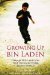 Growing Up bin Laden Osama's Wife and Son Take Us Inside Their Secret World by Jean Sason