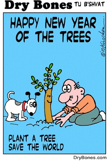 Dry Bones cartoon: On Tu B'Shvat We Plant Trees For Future Generations.
