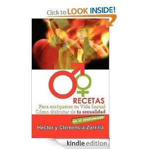 Recetas para Enriquecer tu Vida Sexual: Como disfrutar de tu sexualidad en el matrimonio (Spanish Edition): Hector Williams Zorrilla, Clemencia Zorrilla: Amazon.com: Kindle Store