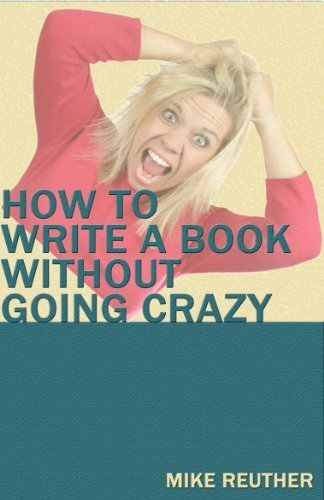 How to Write a Book Without Going Crazy