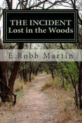 The Incident Lost in the Woods E. Robb Martin