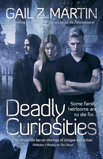 Deadly Curiosities by Gail Z Martin