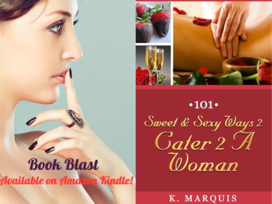 http://www.amazon.com/Sweet-Sexy-Ways-Cater-Woman-ebook/dp/B00I4KBMDC/ref=sr_1_cc_1?s=aps&ie=UTF8&qid=1391191121&sr=1-1-catcorr&keywords=101+Sweet+%26+Sexy+Ways+2+Cater+to+A+Woman