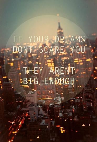 dreams, fear, big dreams, life