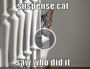 The Suspense is Killing Me!